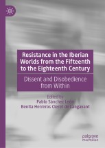 Capa de Resistance in the Iberian Worlds from the Fifteenth to the Eighteenth Century