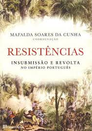 Capa de Resistências: insubmissão e revolta no Império português